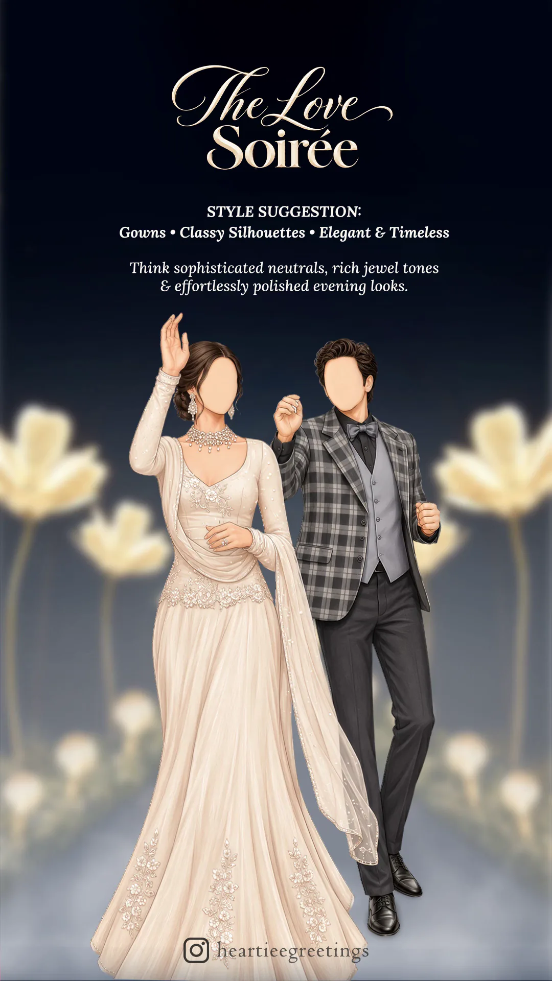 The Love Soirée. Style suggestion: Gowns • Classy Silhouettes • Elegant & Timeless. Think sophisticated neutrals, rich jewel tones & effortlessly polished evening looks.